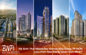 Hệ Sinh Thái Masterise Homes Khu Đông TP.HCM: Lựa Chọn Nào Đáng Quan Tâm Nhất?
