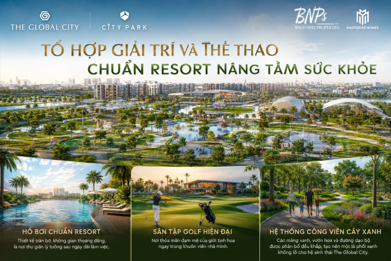 Tổ hợp giải trí và thể thao chuẩn Resort nâng tầm sức khỏe tại hệ sinh thái The Global City - Bách Như Properties - BNPs
