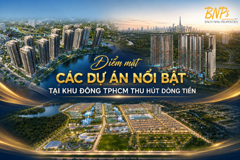 Điểm mặt các dự án nổi bật tại khu Đông TPHCM thu hút dòng tiền