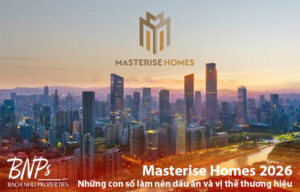 Masterise Homes 2026: Những con số làm nên dấu ấn và vị thế thương hiệu - Bách Như Properties - BNP's