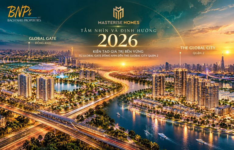 Định Hướng Masteries Homes 2026: Kiến Tạo Giá Trị Bền Vững Từ Global Gate Đông Anh