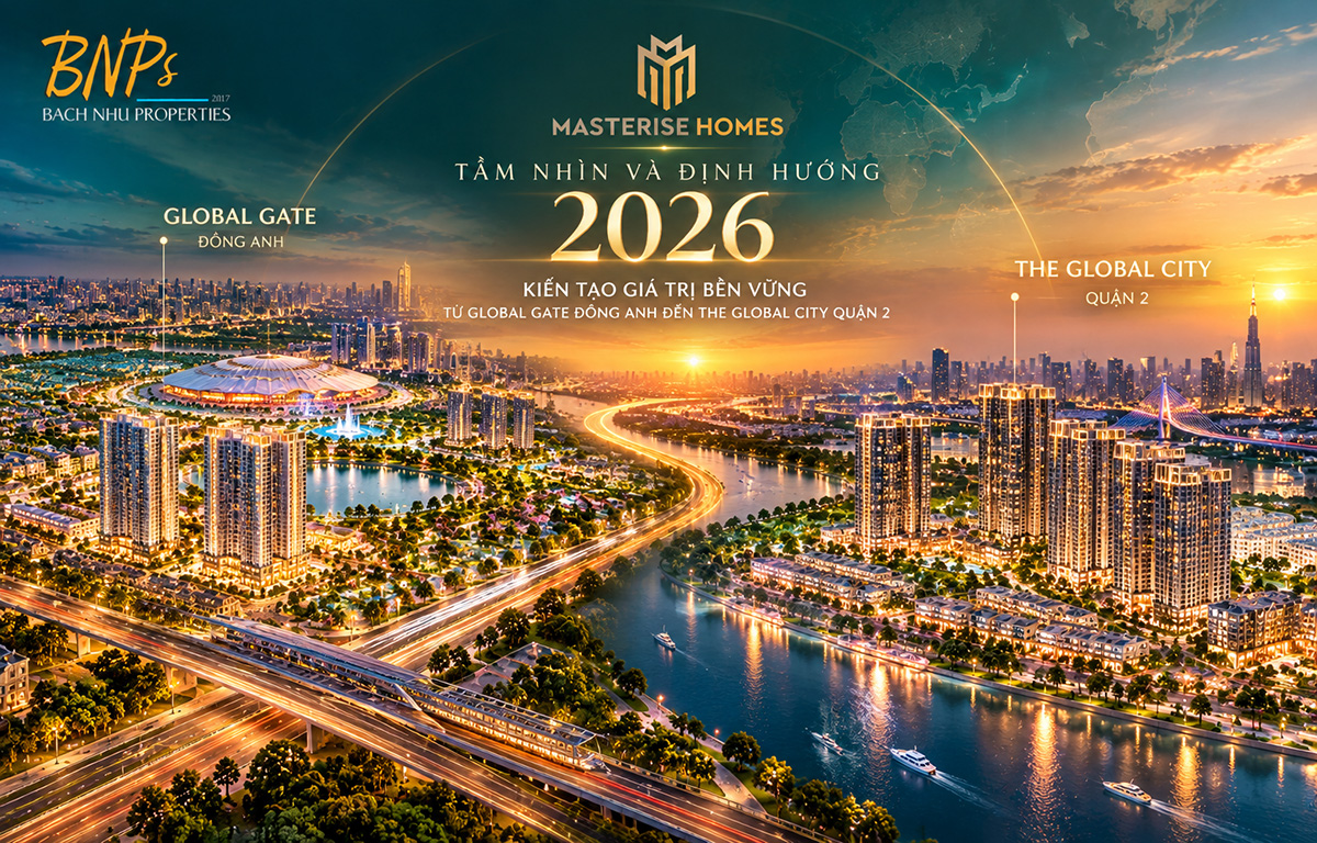 Định Hướng Masteries Homes 2026: Kiến Tạo Giá Trị Bền Vững Từ Global Gate Đông Anh
